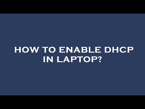 How to enable dhcp in laptop?