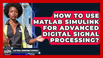 How To Use MATLAB Simulink For Advanced Digital Signal Processing?