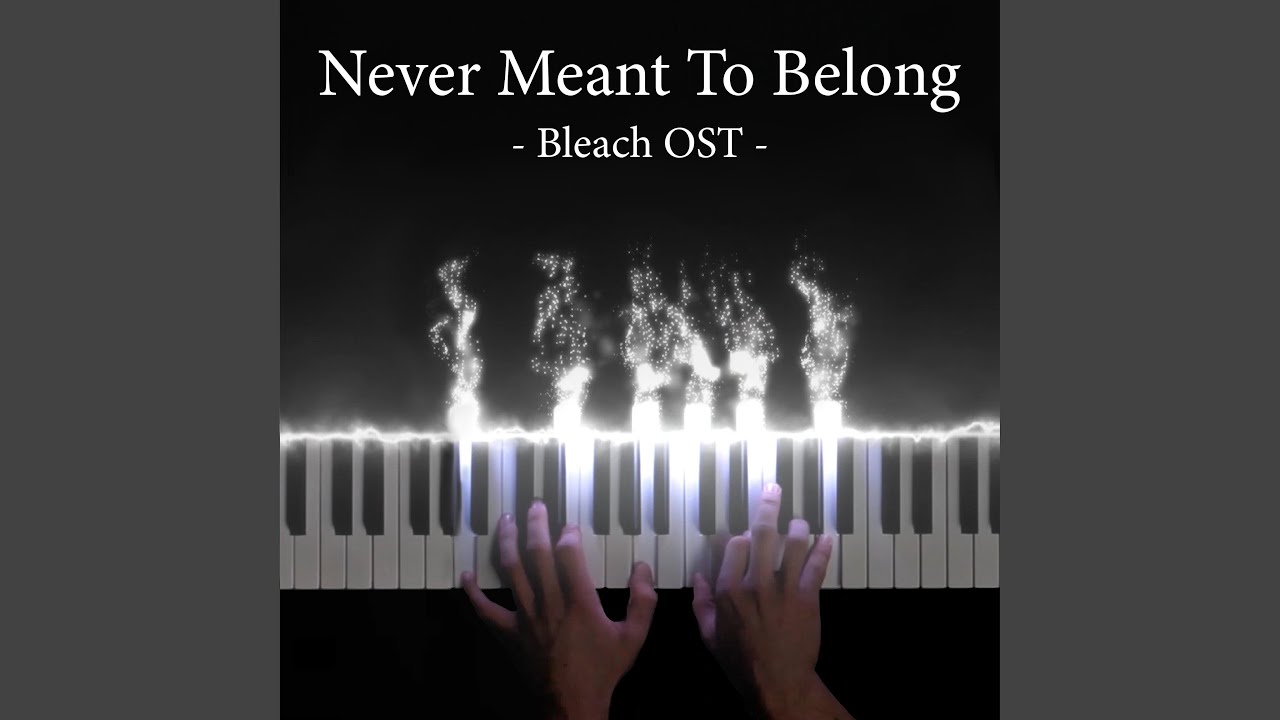 Never Meant To Belong (Bleach Original Soundtrack) Never Meant To Belong (Bleach Original Soundtrack)