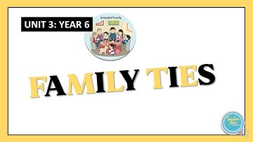 UNIT 3 :FAMILY TIES (EXTENDED FAMILY)