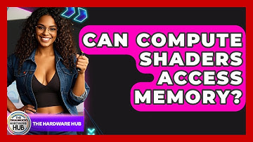 Can Compute Shaders Access Memory? - The Hardware Hub