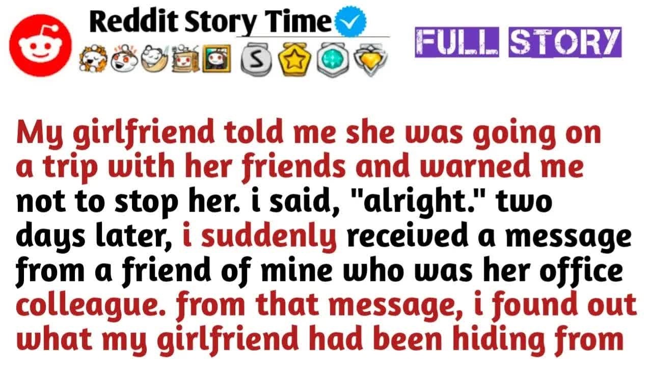 My girlfriend told me she was going on a trip with her friends and warned me not to stop her  I