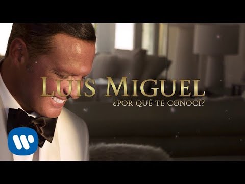 Luis Miguel - ¿Por Qué Te Conocí? (Lyric Video)