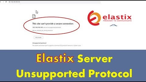 Unsupported Protocol on Elastix server | Elastix server problem | This Site Can