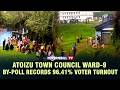 ATOIZU TOWN COUNCIL WARD-9 BY-POLL RECORDS 96.41% VOTER TURNOUT