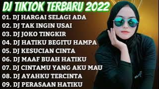 DJ TERBARU 2022🌹DJ HARGAI SELAGI ADA || DJ TAK INGIN USAI || DJ JOKO TINGKIR