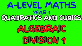 Algebraic Division 1 - A Level Maths Year 1