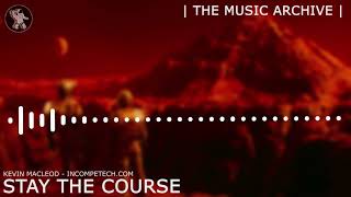 Kevin Macleod ~ Stay The Course [ The Music Archive ]