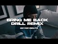 Bring me back  drill remix odyssybeatz