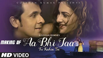 Making of 'Aa Bhi Jaa Tu Kahin Se' VIDEO Song | Sonu Nigam | Amyra Dastur | T-Series
