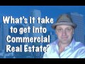 What's it take to get into commercial Real Estate?