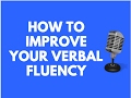 HOW TO INCREASE YOUR VERBAL FLUENCY