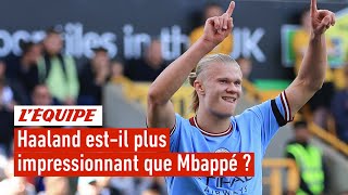 Haaland est-il plus impressionnant que Mbappé ?