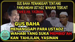 GUS BAHA MELURUSKAN PANDANGAN USTADZ WAHABI TENTANG BID'AH TAHLILAN screenshot 4