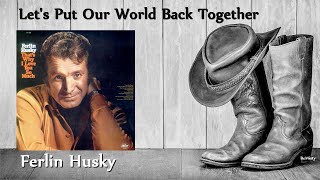 Watch Ferlin Husky Lets Put Our World Back Together video