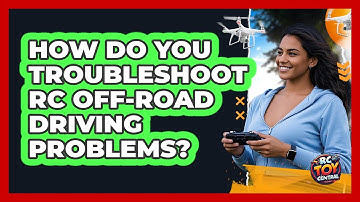 How Do You Troubleshoot RC Off-road Driving Problems? - RC Toy Central