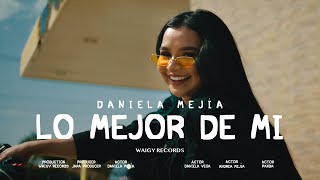Lo Mejor de Mi | Daniela Mejía (Vídeo Oficial)