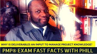 Famous PMP Exam Fast Facts #25 - Why is Deliverables an Input to Manage Project Knowledge? Profile