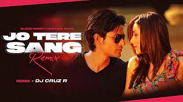 Jo Tere Sang (Remix) | DJ Cruz R | Blood Money | Kunal Khemu, Amrita | Mustafa Zahid | 2024