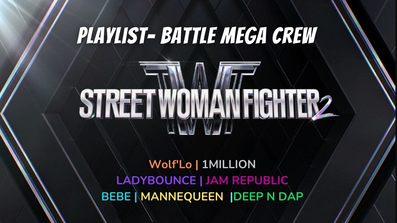 Street Woman Fighter 2 レコード PLAYLIST] Street Woman Fighter 2 (SWF2) | Mega Crew - YouTube