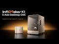 Introducing InfiMaker K1: The Pro-Grade Desktop 5-Axis CNC