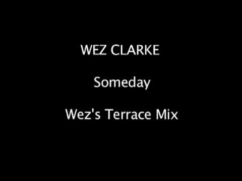 Wez Clarke - Someday (Wez's Terrace Mix)