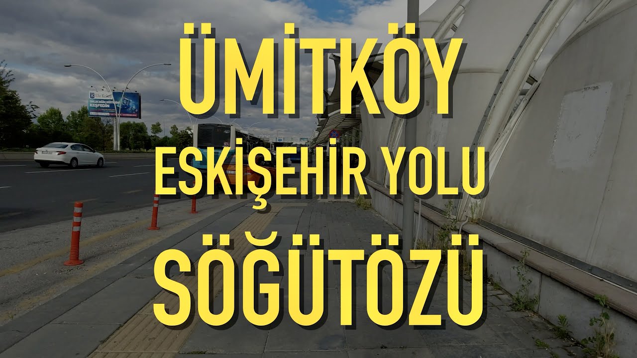 Ümitköy - Eskişehir Yolu - Söğütözü 4K 60FPS