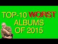 TOP-10 WORST ALBUMS OF 2015