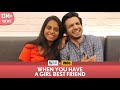 FilterCopy | When You Have A Girl Best Friend | Ft. Ayush Mehra and Nayana Shyam