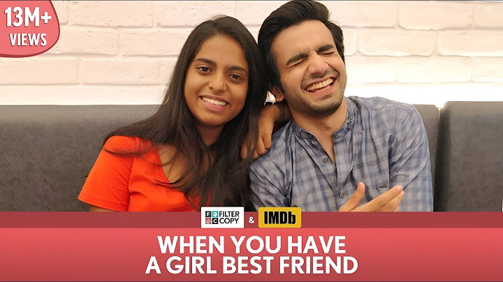FilterCopy | When You Have A Girl Best Friend | Ft. Ayush Mehra and Nayana Shyam