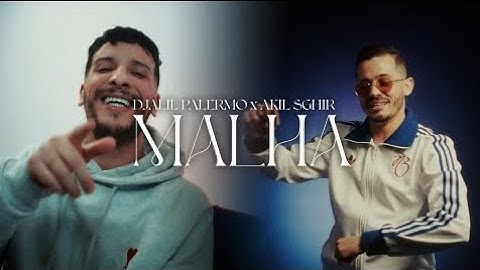 Malha · Djalil Palermo · Akil Sghir