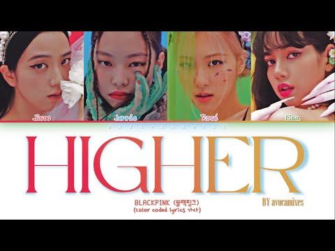 BLACKPINK - HIGHER (Color Coded Lyrics)