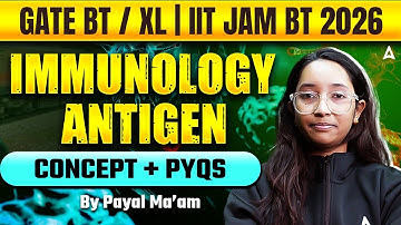 GATE BT/XL & IIT JAM BT 2026 Immunology Antigen Concept & PYQs By Payal Ma’am