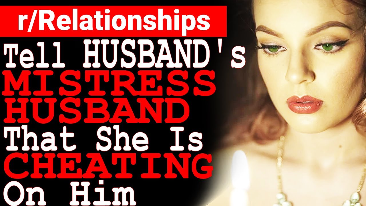 Tell Husband S Mistress S Husband That She Is Cheating On Him [reddit