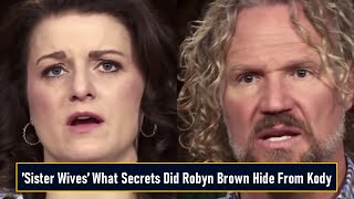 ’Sister Wives’ What Secrets Did Robyn Brown Hide From Kody
