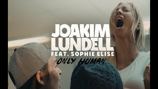 Video thumbnail of "Joakim Lundell ft. Sophie Elise - Only human (Official Music Video)"