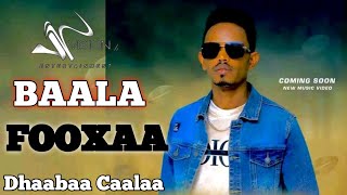 Dhaabaa Caalaa 'BAALA FOOXAA'New Ethiopian Oromo Music 2023