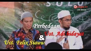 Inilah Perbedaan Ust. Felix Siauw  & Ust. Adi Hidayat