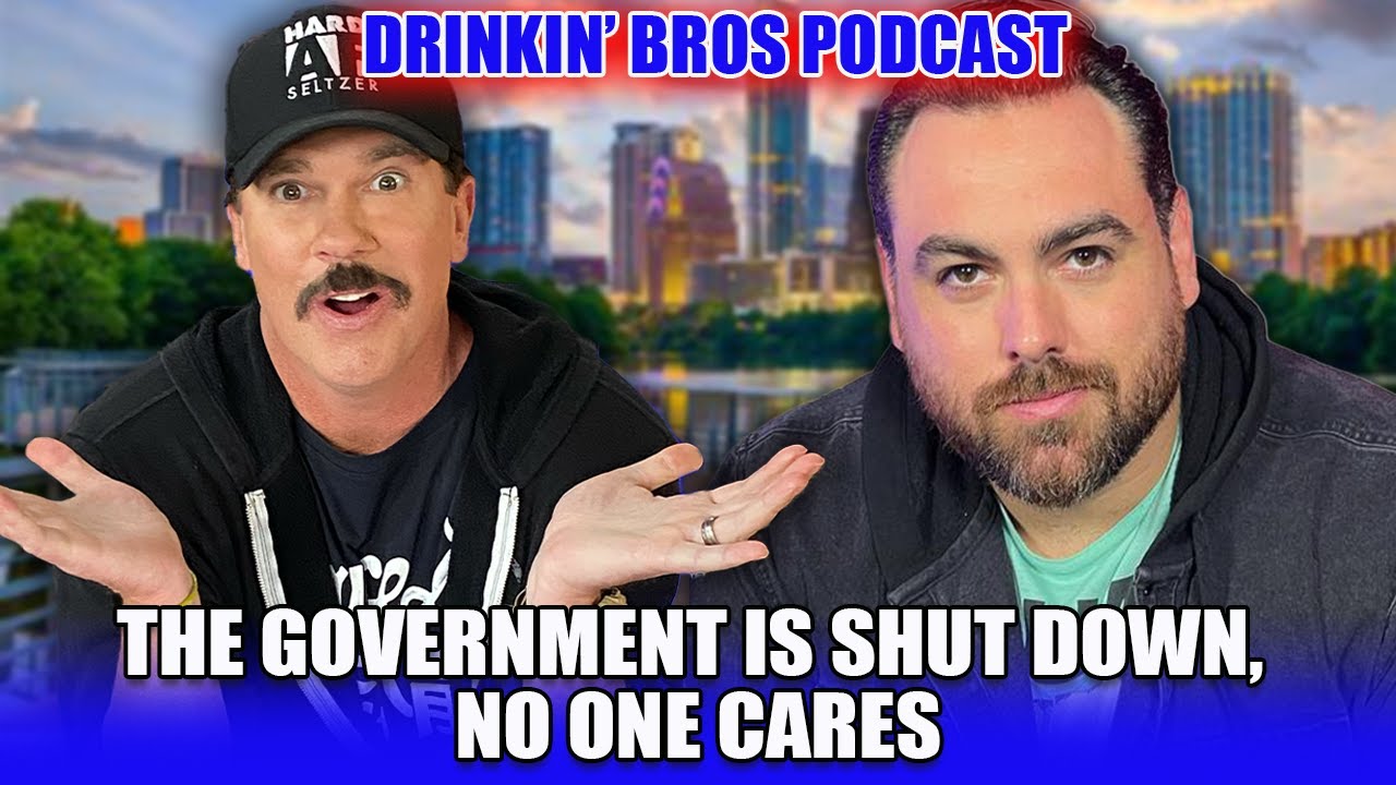 The Government Is Shut Down, No One Cares - Drinkin Bros Podcast 1558