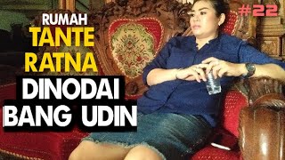 RUMAH TANTE RATNA | Bang Udin Menodaiku  ( Eps 22 )