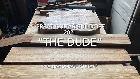 Great Guitar Buildoff 2021 scratch build - The Dude - part 2