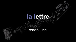 renan luce | la lettre | lyrics | paroles | letra |