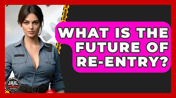 What Is The Future Of Re-Entry? - Jail & Prison Insider