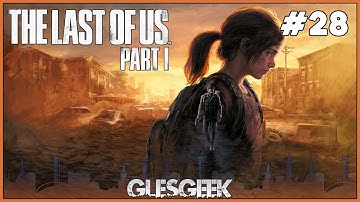 The Last of Us Part 1 (PS5) - Walkthrough/Gameplay - PART 28