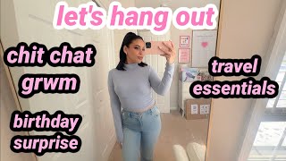 Chit Chat GRWM 🩷 Birthday surprises, ootd, + travel essentials