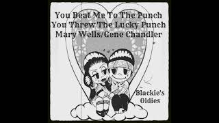 You Beat Me To The Punch - You Threw A Lucky Punch 〰️ Mary Wells/Gene Chandler