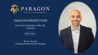 Paragon Perspectives The Long Watch How Does Geopolitics Affect My Portfolio?