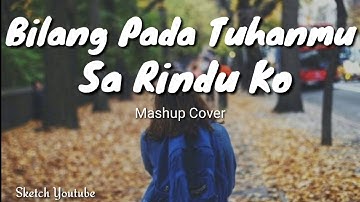 BILANG PADA TUHANMU X SA RINDU KO - MASHUP COVER - LIRIK 🎶