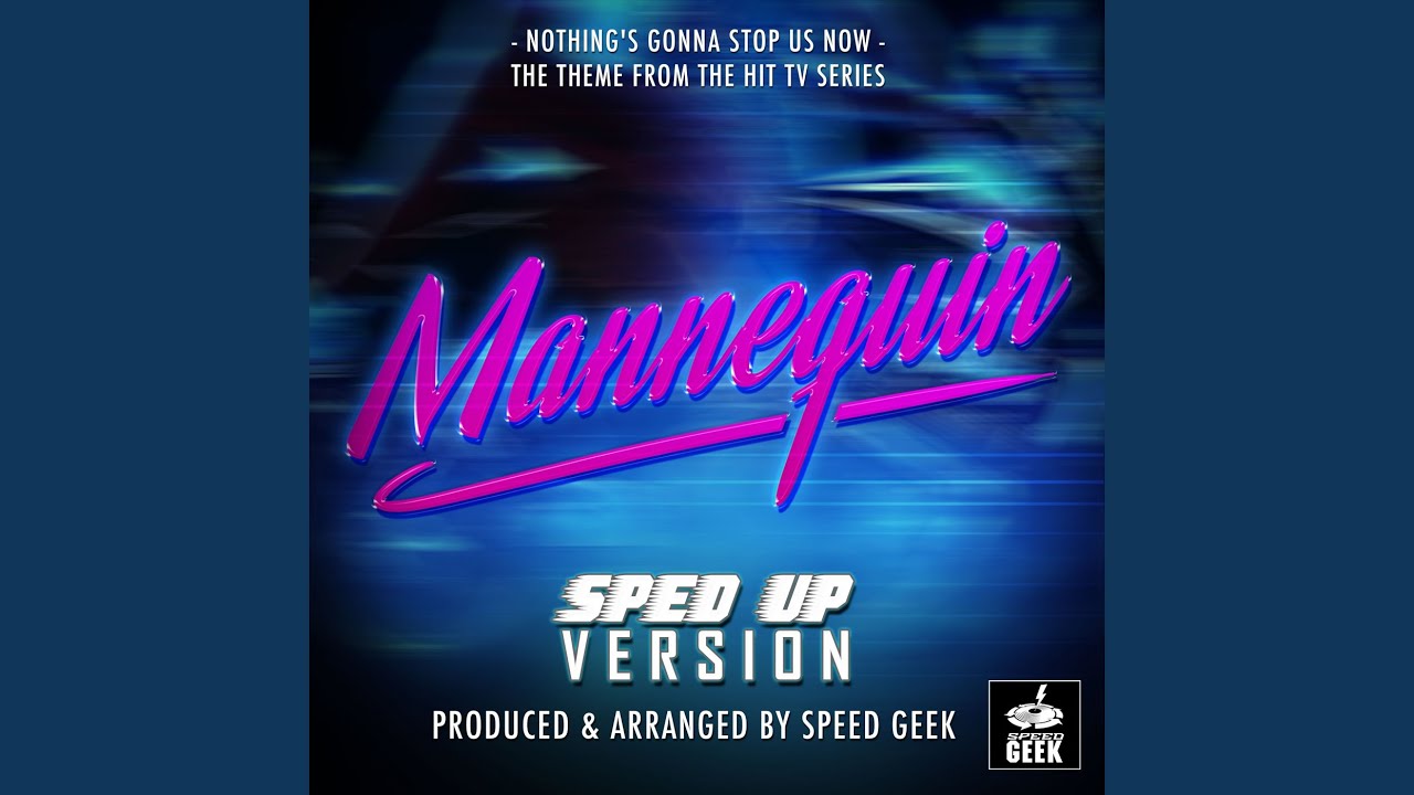 Nothing's Gonna Stop Us Now (From ''Mannequin'') (Sped Up) YouTube