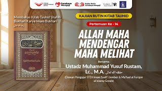 Tauhid Bukhari (14): Allah Maha Mendengar Maha Melihat - Ustadz Muhammad Yusuf Rustam, Lc., M.A.